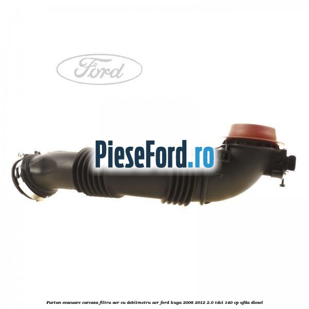 Furtun evacuare carcasa filtru aer cu debitmetru aer Ford Kuga 2008-2012 2.0 TDCI 140 cp Furtun evacuare carcasa filtru aer cu debitmetru aer Ford Kuga 2008-2012 2.0 TDCI 140 cp UFDA diesel