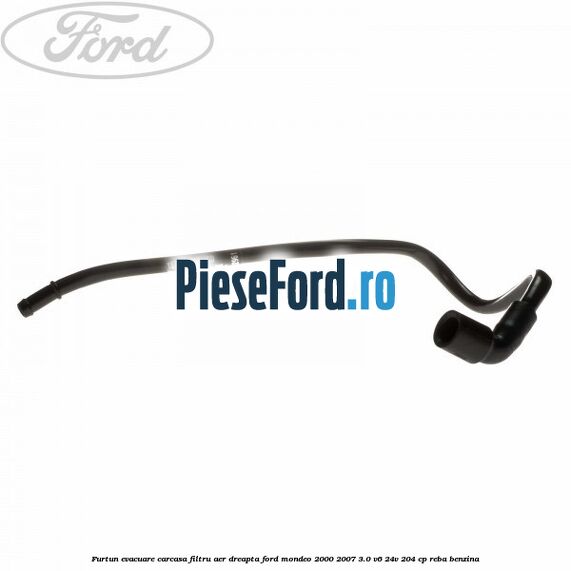 Furtun evacuare carcasa filtru aer dreapta Ford Mondeo 2000-2007 3.0 V6 24V 204 cp REBA benzina
