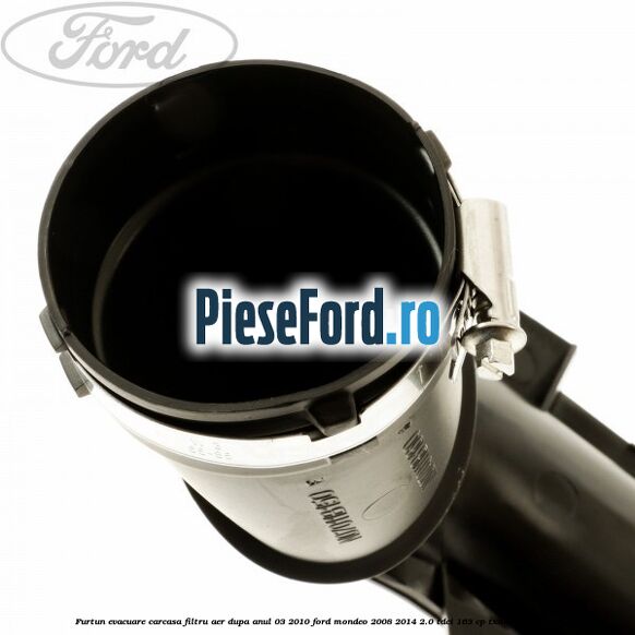 Furtun evacuare carcasa filtru aer dupa anul 03/2010 Ford Mondeo 2008-2014 2.0 TDCi 163 cp Furtun evacuare carcasa filtru aer dupa anul 03/2010 Ford Mondeo 2008-2014 2.0 TDCi 163 cp TXBA, TXBB diesel