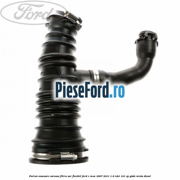 Furtun evacuare carcasa filtru aer, flexibil Ford C-Max 2007-2011 1.6 TDCi 101 cp G8DC, MTDA diesel