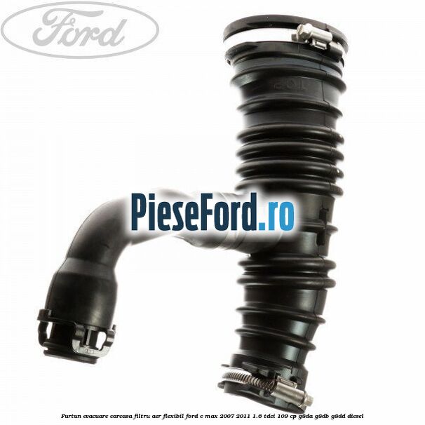Furtun evacuare carcasa filtru aer, flexibil Ford C-Max 2007-2011 1.6 TDCi 109 cp G8DA, G8DB, G8DD diesel