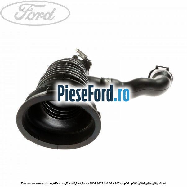 Furtun evacuare carcasa filtru aer, flexibil Ford Focus 2004-2007 1.6 TDCi 109 cp G8DA, G8DB, G8DD, G8DE, G8DF diesel