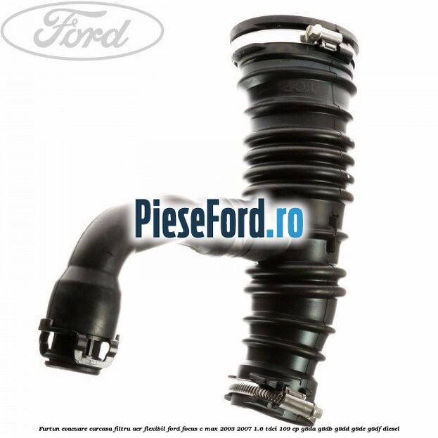 Furtun evacuare carcasa filtru aer, flexibil Ford Focus C-Max 2003-2007 1.6 TDCi 109 cp G8DA, G8DB, G8DD, G8DE, G8DF diesel