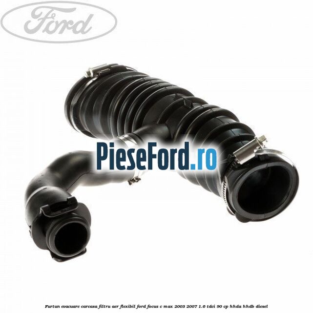 Furtun evacuare carcasa filtru aer, flexibil Ford Focus C-Max 2003-2007 1.6 TDCi 90 cp Furtun evacuare carcasa filtru aer, flexibil Ford Focus C-Max 2003-2007 1.6 TDCi 90 cp HHDA, HHDB diesel