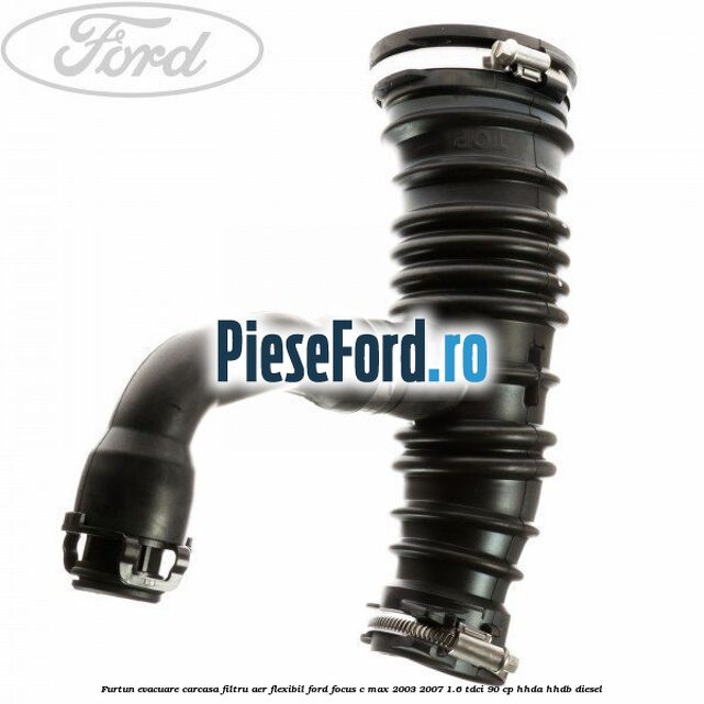 Furtun evacuare carcasa filtru aer, flexibil Ford Focus C-Max 2003-2007 1.6 TDCi 90 cp Furtun evacuare carcasa filtru aer, flexibil Ford Focus C-Max 2003-2007 1.6 TDCi 90 cp HHDA, HHDB diesel