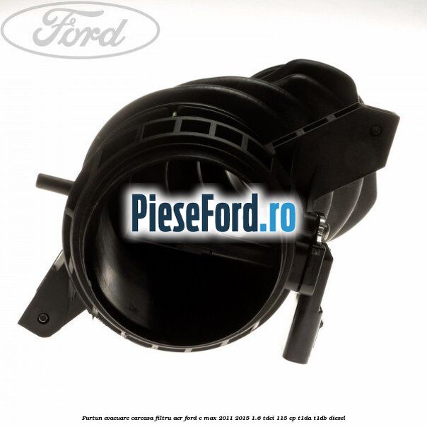 Furtun evacuare carcasa filtru aer Ford C-Max 2011-2015 1.6 TDCi 115 cp T1DA, T1DB diesel
