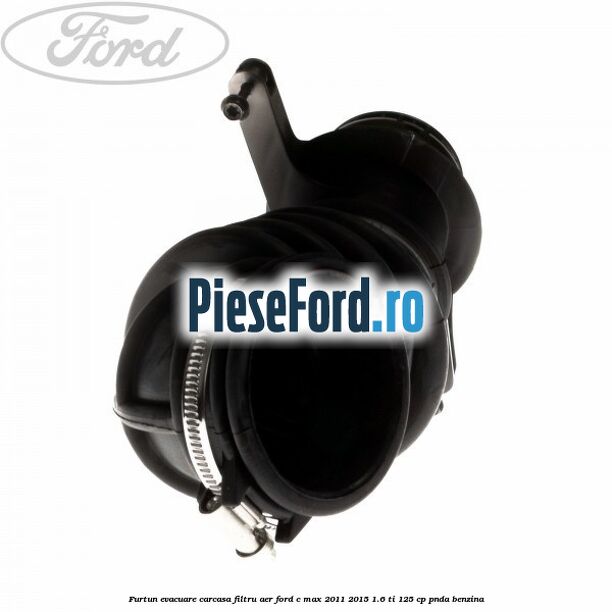 Furtun evacuare carcasa filtru aer Ford C-Max 2011-2015 1.6 Ti 125 cp PNDA benzina