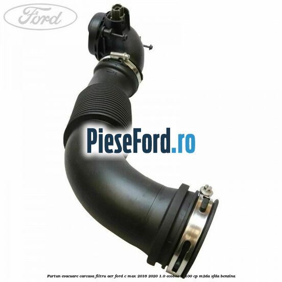Furtun evacuare carcasa filtru aer Ford C-Max 2016-2020 1.0 EcoBoost 100 cp Furtun evacuare carcasa filtru aer Ford C-Max 2016-2020 1.0 EcoBoost 100 cp M2DA, SFDA benzina