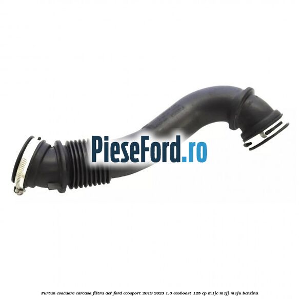 Furtun evacuare carcasa filtru aer Ford EcoSport 2019-2023 1.0 EcoBoost 125 cp M1JC, M1JJ, M1JU benzina