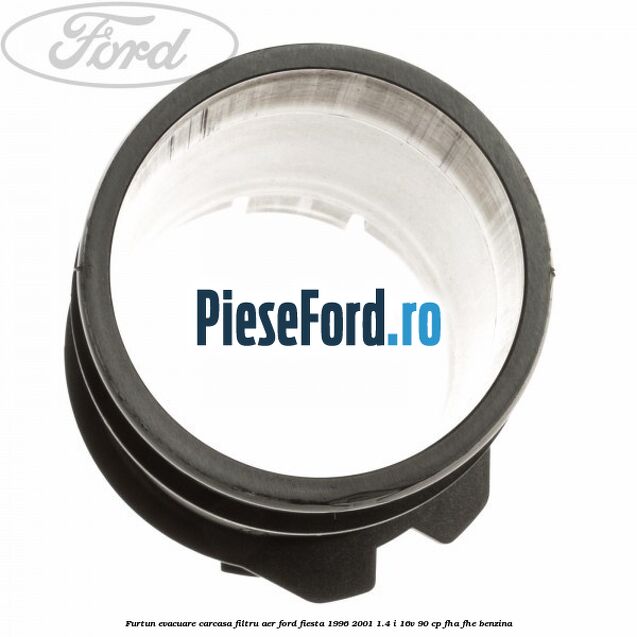 Furtun evacuare carcasa filtru aer Ford Fiesta 1996-2001 1.4 i 16V 90 cp FHA, FHE benzina
