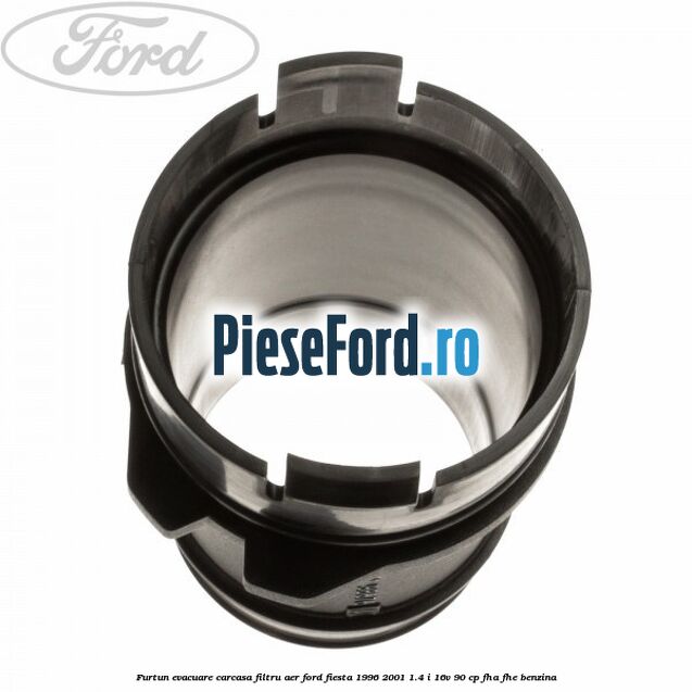 Furtun evacuare carcasa filtru aer Ford Fiesta 1996-2001 1.4 i 16V 90 cp FHA, FHE benzina