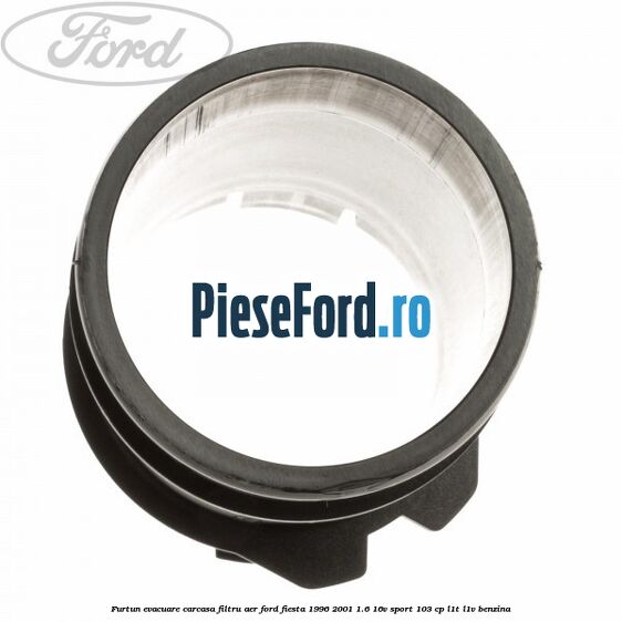 Furtun evacuare carcasa filtru aer Ford Fiesta 1996-2001 1.6 16V Sport 103 cp L1T, L1V benzina