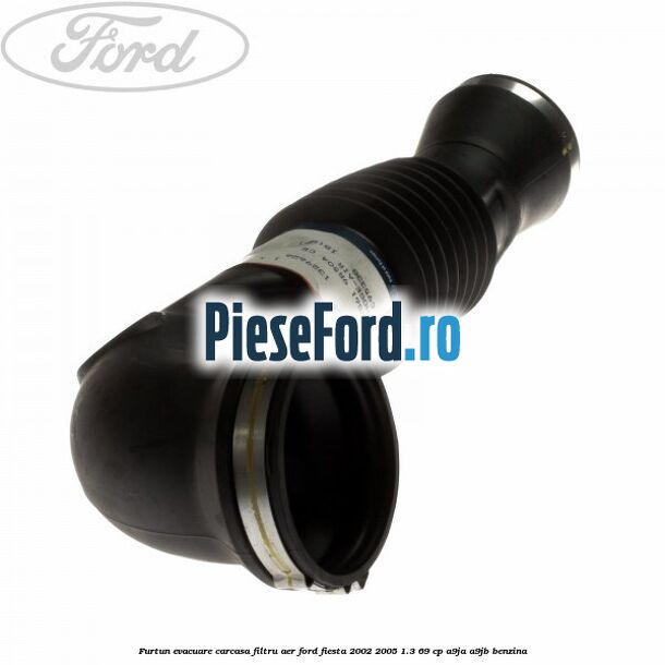 Furtun evacuare carcasa filtru aer Ford Fiesta 2002-2005 1.3 69 cp A9JA, A9JB benzina
