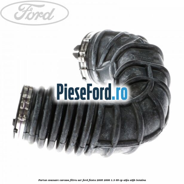 Furtun evacuare carcasa filtru aer Ford Fiesta 2005-2008 1.3 69 cp A9JA, A9JB benzina