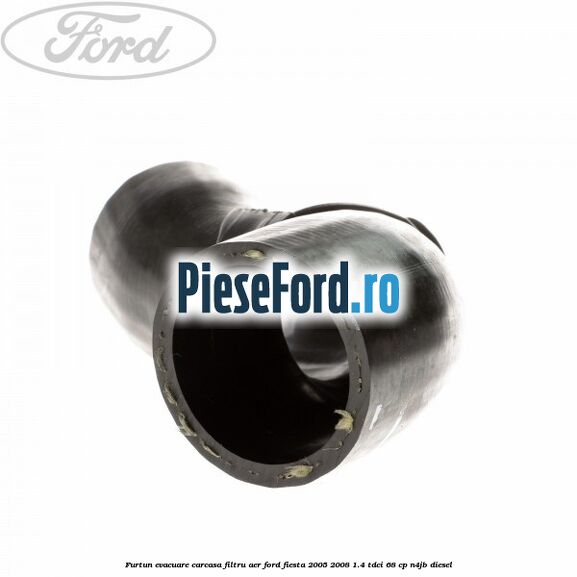 Furtun evacuare carcasa filtru aer Ford Fiesta 2005-2008 1.4 TDCi 68 cp N4JB diesel
