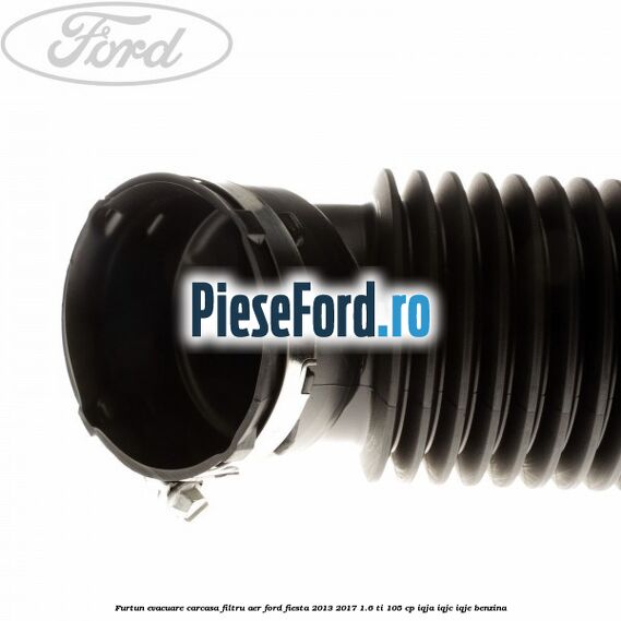 Furtun evacuare carcasa filtru aer Ford Fiesta 2013-2017 1.6 Ti 105 cp IQJA, IQJC, IQJE benzina