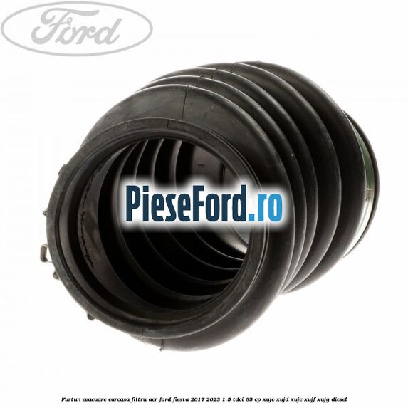 Furtun evacuare carcasa filtru aer Ford Fiesta 2017-2023 1.5 TDCi 85 cp Furtun evacuare carcasa filtru aer Ford Fiesta 2017-2023 1.5 TDCi 85 cp XUJC, XUJD, XUJE, XUJF, XUJG diesel