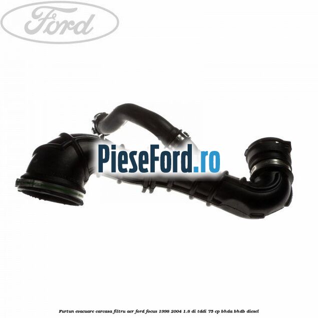 Furtun evacuare carcasa filtru aer Ford Focus 1998-2004 1.8 DI/TDDi 75 cp BHDA, BHDB diesel