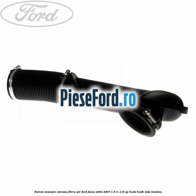 Furtun evacuare carcasa filtru aer Ford Focus 2004-2007 1.6 Ti 115 cp Furtun evacuare carcasa filtru aer Ford Focus 2004-2007 1.6 Ti 115 cp HXDA, HXDB, SIDA benzina