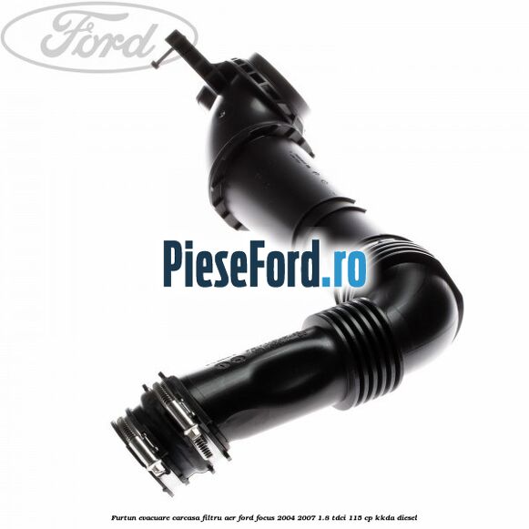 Furtun evacuare carcasa filtru aer Ford Focus 2004-2007 1.8 TDCi 115 cp KKDA diesel