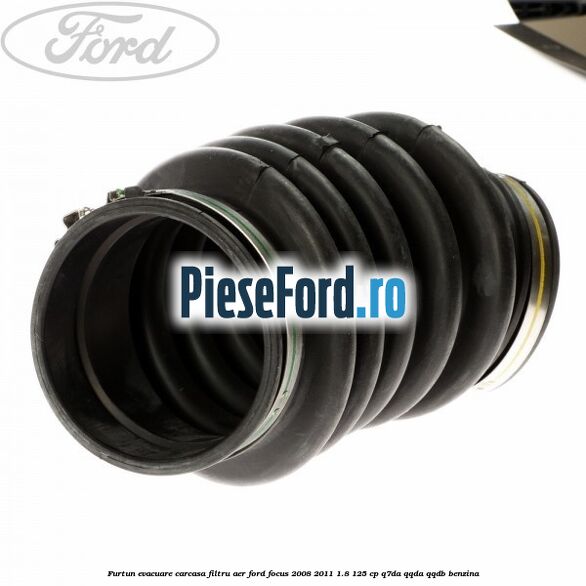 Furtun evacuare carcasa filtru aer Ford Focus 2008-2011 1.8 125 cp Q7DA, QQDA, QQDB benzina
