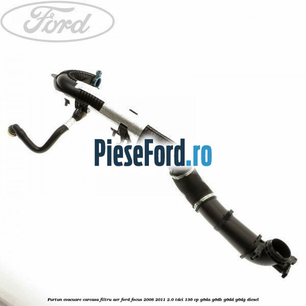 Furtun evacuare carcasa filtru aer Ford Focus 2008-2011 2.0 TDCi 136 cp G6DA, G6DB, G6DD, G6DG diesel