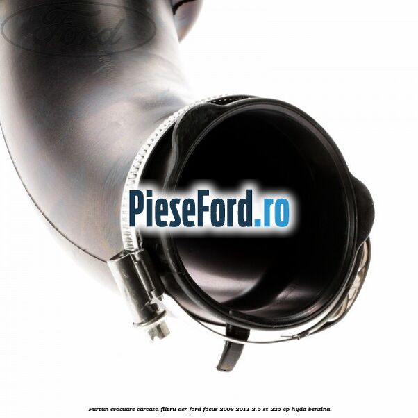 Furtun evacuare carcasa filtru aer Ford Focus 2008-2011 2.5 ST 225 cp HYDA benzina