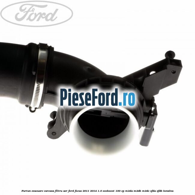 Furtun evacuare carcasa filtru aer Ford Focus 2011-2014 1.0 EcoBoost 100 cp Furtun evacuare carcasa filtru aer Ford Focus 2011-2014 1.0 EcoBoost 100 cp M2DA, M2DB, M2DC, SFDA, SFDB benzina