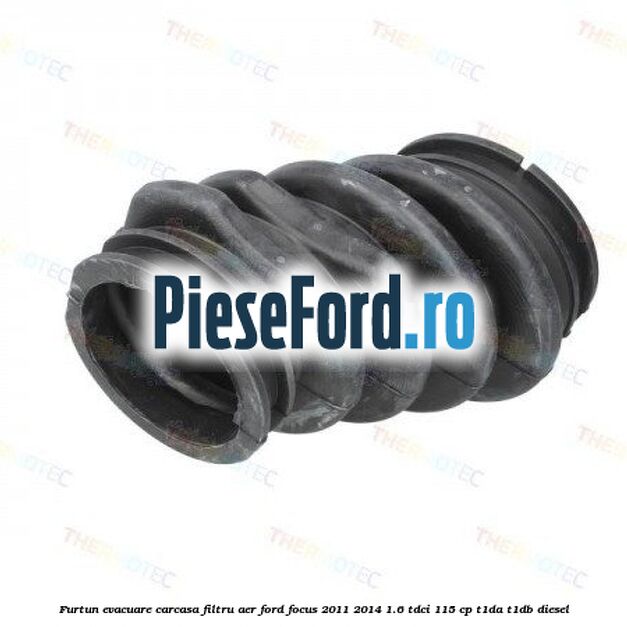 Furtun evacuare carcasa filtru aer Ford Focus 2011-2014 1.6 TDCi 115 cp T1DA, T1DB diesel