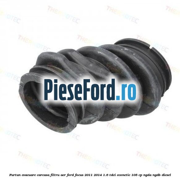 Furtun evacuare carcasa filtru aer Ford Focus 2011-2014 1.6 TDCi ECOnetic 105 cp NGDA, NGDB diesel