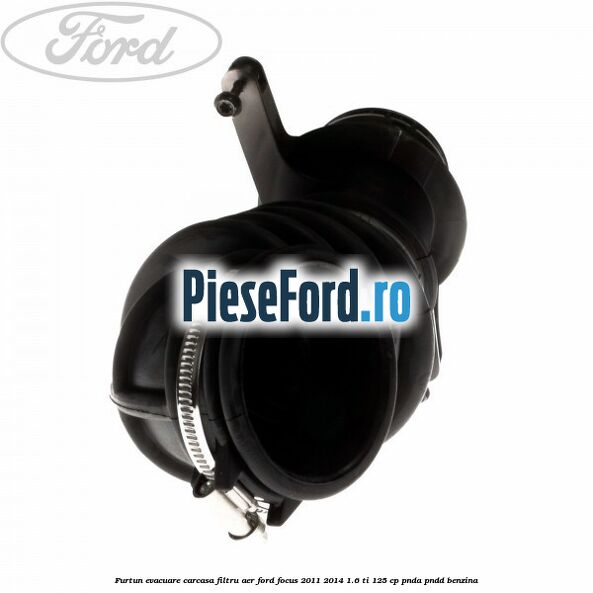 Furtun evacuare carcasa filtru aer Ford Focus 2011-2014 1.6 Ti 125 cp PNDA, PNDD benzina