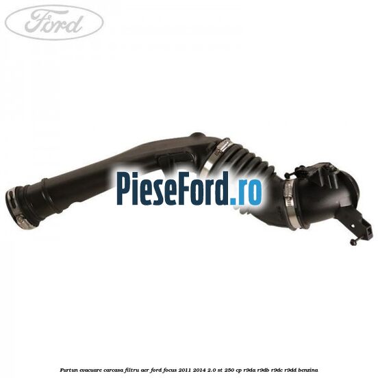 Furtun evacuare carcasa filtru aer Ford Focus 2011-2014 2.0 ST 250 cp R9DA, R9DB, R9DC, R9DD benzina