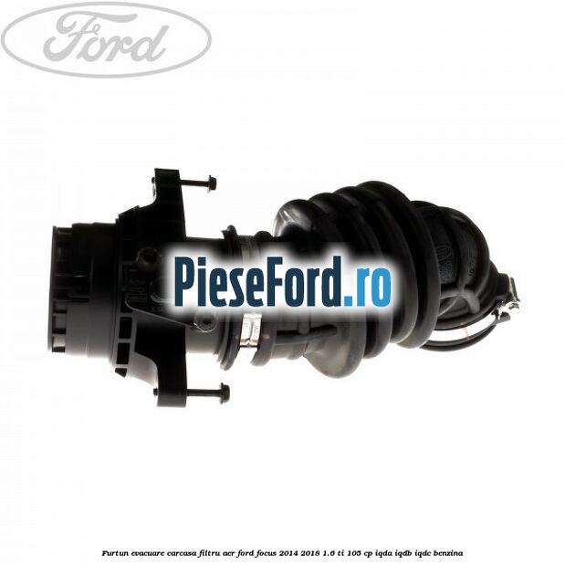 Furtun evacuare carcasa filtru aer Ford Focus 2014-2018 1.6 Ti 105 cp IQDA, IQDB, IQDC benzina