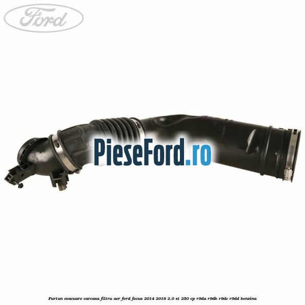 Furtun evacuare carcasa filtru aer Ford Focus 2014-2018 2.0 ST 250 cp R9DA, R9DB, R9DC, R9DD benzina