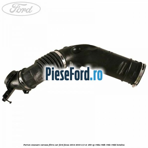 Furtun evacuare carcasa filtru aer Ford Focus 2014-2018 2.0 ST 250 cp R9DA, R9DB, R9DC, R9DD benzina