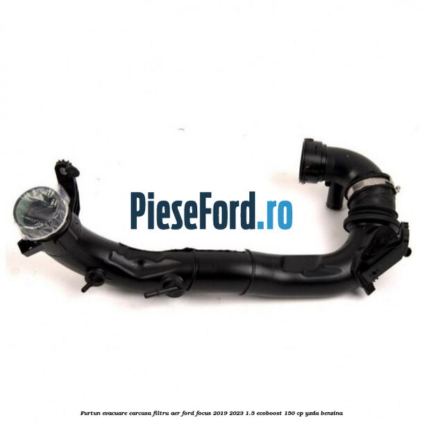 Furtun evacuare carcasa filtru aer Ford Focus 2019-2023 1.5 EcoBoost 150 cp Furtun evacuare carcasa filtru aer Ford Focus 2019-2023 1.5 EcoBoost 150 cp YZDA benzina