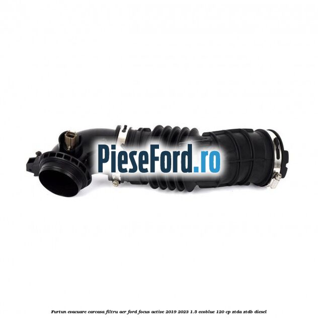 Furtun evacuare carcasa filtru aer Ford Focus Active 2019-2023 1.5 EcoBlue 120 cp ZTDA, ZTDB diesel