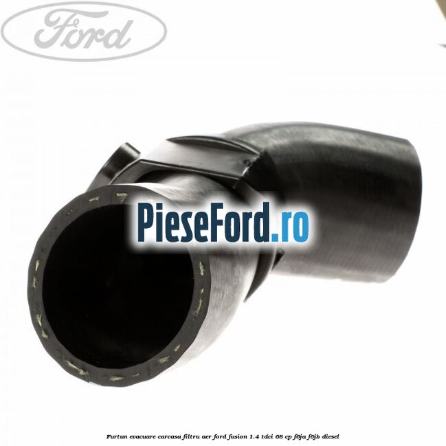 Furtun evacuare carcasa filtru aer Ford Fusion 1.4 TDCi 68 cp F6JA, F6JB diesel