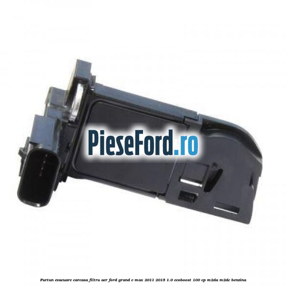 Furtun evacuare carcasa filtru aer Ford Grand C-Max 2011-2015 1.0 EcoBoost 100 cp M2DA, M2DC benzina