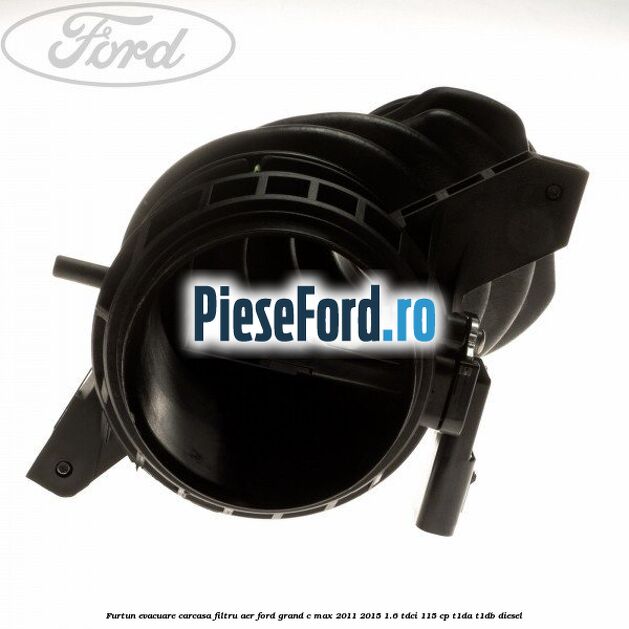 Furtun evacuare carcasa filtru aer Ford Grand C-Max 2011-2015 1.6 TDCi 115 cp T1DA, T1DB diesel