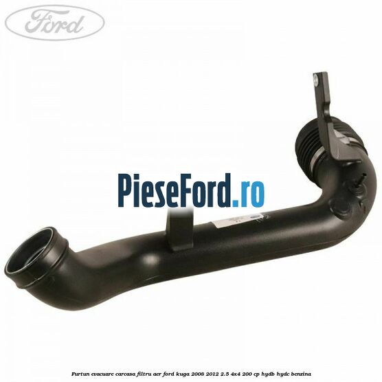 Furtun evacuare carcasa filtru aer Ford Kuga 2008-2012 2.5 4x4 200 cp HYDB, HYDC benzina