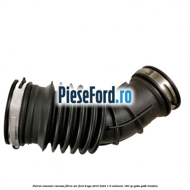 Furtun evacuare carcasa filtru aer Ford Kuga 2019-2023 1.5 EcoBoost 150 cp Furtun evacuare carcasa filtru aer Ford Kuga 2019-2023 1.5 EcoBoost 150 cp YZDA, YZDB benzina