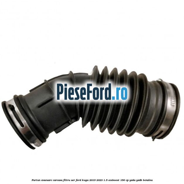 Furtun evacuare carcasa filtru aer Ford Kuga 2019-2023 1.5 EcoBoost 150 cp Furtun evacuare carcasa filtru aer Ford Kuga 2019-2023 1.5 EcoBoost 150 cp YZDA, YZDB benzina