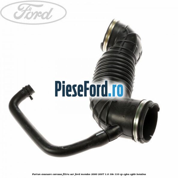 Furtun evacuare carcasa filtru aer Ford Mondeo 2000-2007 1.8 16V 110 cp Furtun evacuare carcasa filtru aer Ford Mondeo 2000-2007 1.8 16V 110 cp CGBA, CGBB benzina