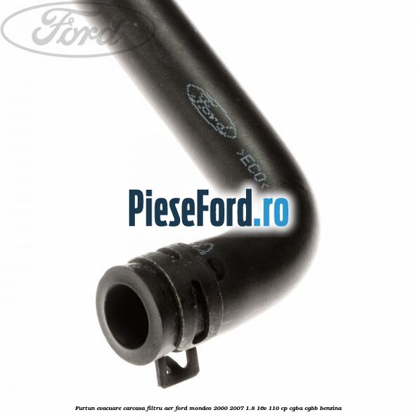 Furtun evacuare carcasa filtru aer Ford Mondeo 2000-2007 1.8 16V 110 cp Furtun evacuare carcasa filtru aer Ford Mondeo 2000-2007 1.8 16V 110 cp CGBA, CGBB benzina