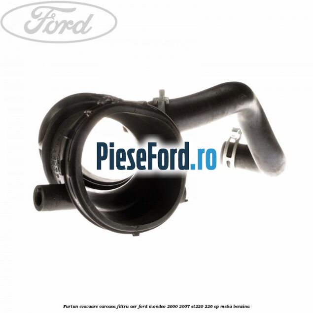 Furtun evacuare carcasa filtru aer Ford Mondeo 2000-2007 ST220 226 cp Furtun evacuare carcasa filtru aer Ford Mondeo 2000-2007 ST220 226 cp MEBA benzina