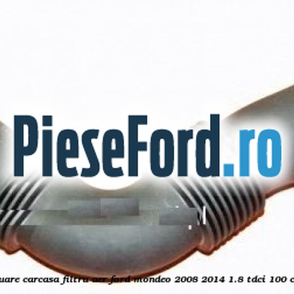 Furtun evacuare carcasa filtru aer Ford Mondeo 2008-2014 1.8 TDCi 100 cp Furtun evacuare carcasa filtru aer Ford Mondeo 2008-2014 1.8 TDCi 100 cp FFBA diesel