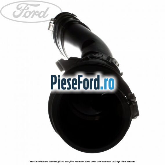Furtun evacuare carcasa filtru aer Ford Mondeo 2008-2014 2.0 EcoBoost 203 cp TNBA benzina