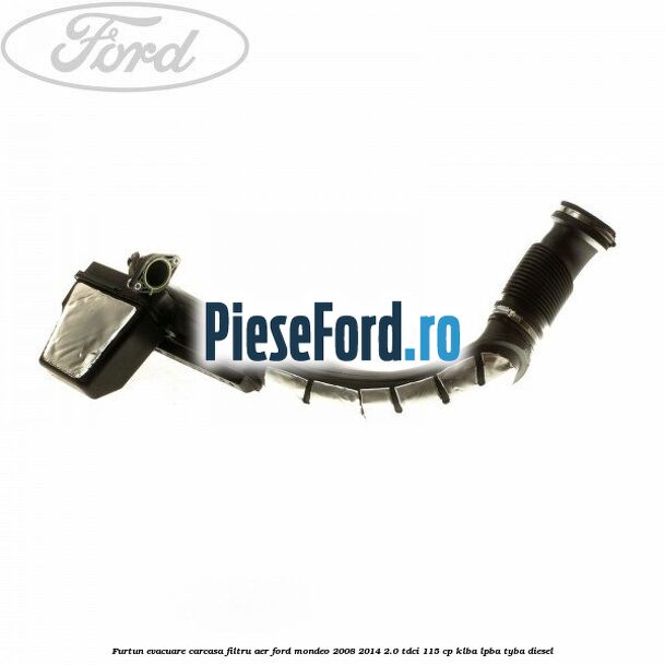 Furtun evacuare carcasa filtru aer Ford Mondeo 2008-2014 2.0 TDCi 115 cp Furtun evacuare carcasa filtru aer Ford Mondeo 2008-2014 2.0 TDCi 115 cp KLBA, LPBA, TYBA diesel