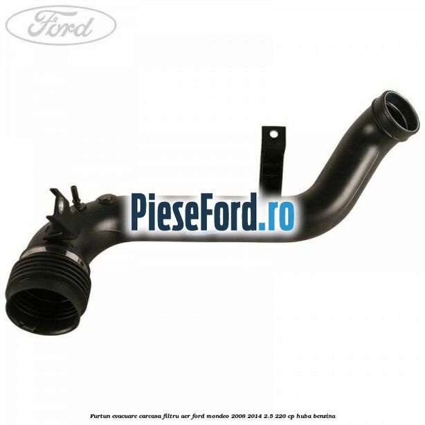 Furtun evacuare carcasa filtru aer Ford Mondeo 2008-2014 2.5 220 cp HUBA benzina